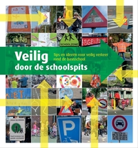 Veilig door de schoolspits : tips en ideeën voor veilig verkeer rond de basisschool